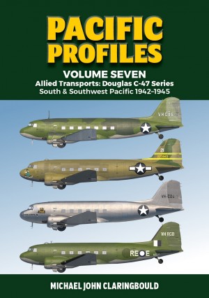 Pacific Profiles Volume Seven C-47s