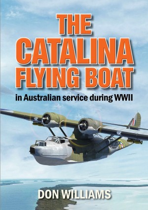 The Catalina Flying Boat in Australian service during WWII